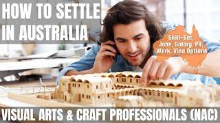 VISUAL ARTS & CRAFTS PROFESSIONALS (NEC) OPTIONS FOR AUSTRALIA IMMIGRATION | WORK & PR DETAILS