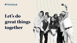 Let's do great things together at PitchBook