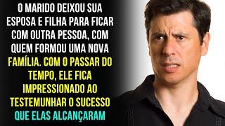 HISTÓRIA PARA REFLETIR | O Marido Deixou sua Esposa e Filha para Ficar com Outra Pessoa, com Quem...