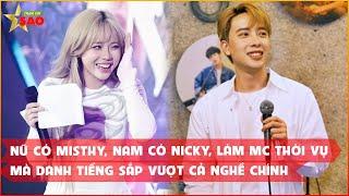 Nữ có MisThy, nam có Nicky, làm MC thời vụ mà danh tiếng sắp vượt cả nghề chính