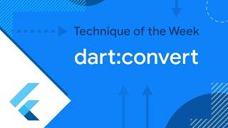 dart:convert (Technique of the Week)