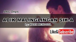 ADIK MALINGLINGAN SIK-A (LYRICS) BY: MARK MENDOZA