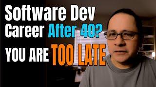 Is 40 Too Old to Start a Career in Software Development?