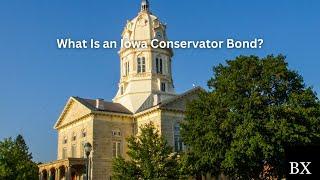 What Is an Iowa Conservator Bond?