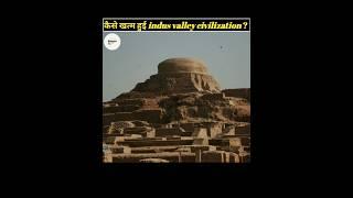 indus valley civilization will destroyed how ?#shorts #viralshort