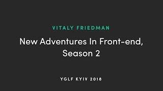 Vitaly Friedman - Keynote: New Adventures in Front-end (Season 2)