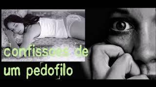 Historias Reais de Suspense Confissoes de um Pedofilo