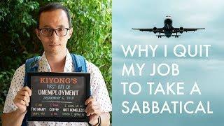 Why I quit my job to take a year long sabbatical!