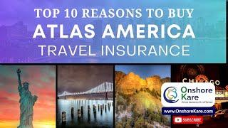 Top 10 Reasons to buy Atlas America Travel Insurance