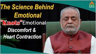 Science Behind Emotional "Knots" Discomfort & Heart Contraction | Ep-29 #daaji #heartfulness #pmc