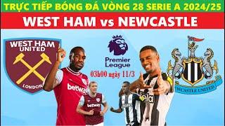 Trực Tiếp I West Ham vs Newcastle, 03h00 Ngày 11/3, Vòng 28 Ngoại Hạng Anh 2024/25, Link Xem Bóng Đá