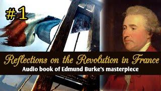 Edmund Burke - Reflections on the Revolution in France #1 - Audio Book