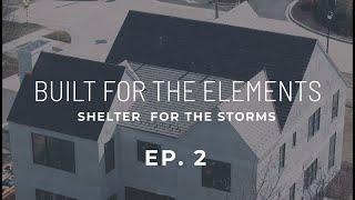 Shelter for the Storms | Episode 2: Built for the Elements