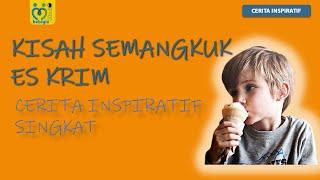 KISAH INSPIRATIF SINGKAT : SEMANGKUK ES KRIM