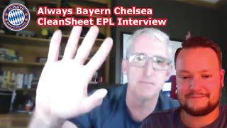 CleanSheetEPL Interview Video! Always Bayern Chelsea- Episode 31