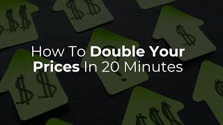 How To Double Your Prices in 20 Minutes | How to double your price without losing | Raise Prices