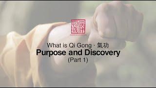 What is Qi Gong: Part 1 · Purpose and Discovery