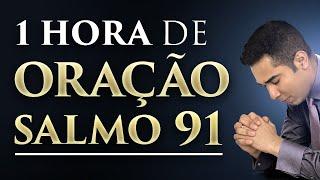 SALMO 91 COM 1 HORA DE ORAÇÃO 