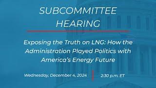 Exposing the Truth on LNG: How the Administration Played Politics with America’s Energy Future