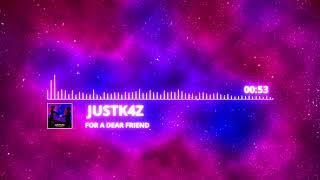 JUSTK4Z - FOR A DEAR FRIEND