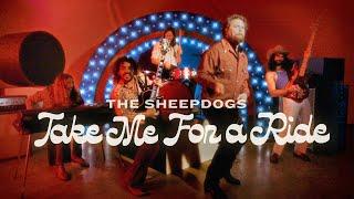 The Sheepdogs - Take Me for a Ride (Official Music Video)