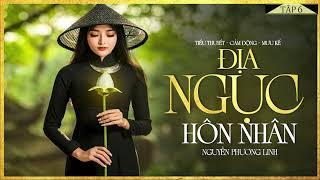 Tiểu Thuyết Hay - Địa Ngục Hôn Nhân [Tập 6] - Tiểu Thuyết Về Miền Sông Nước Tây Nam Bộ Hay Cực