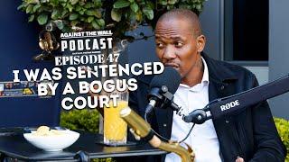 Episode 47 | Trailer - I Was Sentenced By A Bogus Court -  Wandile Nsimande