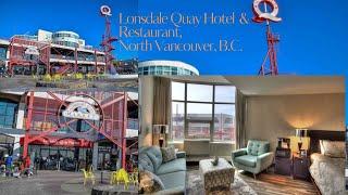 North Vancouver Staycation! Dinner & Night at the Lonsdale Quay Hotel