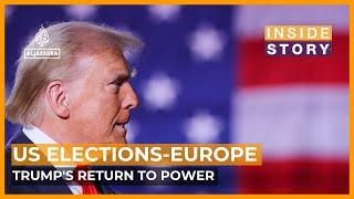 What could Donald Trump's return to power mean for Europe? | Inside Story