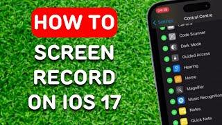 How To Screen Record On iOS 17 (2023 Updated) - Full Guide