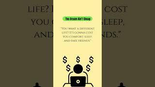 The Dream Ain't Cheap. #wisdom #wisdomvault #money #mindset