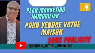 Plan Marketing Immobilier  pour vendre votre maison Sans publicité payante