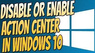 How To Disable & Enable Action Center In Windows 10 Home or Pro | Easy Windows 10 Tutorial