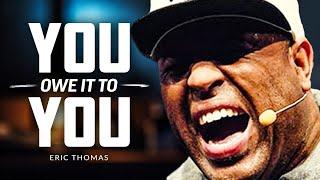 YOU OWE IT TO YOURSELF - Best of Eric Thomas Compilation