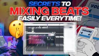 SECRETS TO MIXING BEATS EASILY EVERYTIME! ( How To Mix And Master In FL Studio )