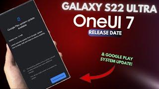 Samsung Galaxy S22 Ultra - Got New Update & One Ui 7 Release Date?