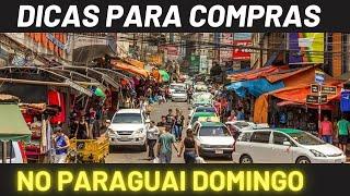 COMPRAR NO PARAGUAI NO DOMINGO, VANTAGENS E DESVANTAGENS