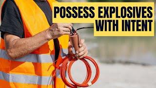 Possess Explosives with Intent