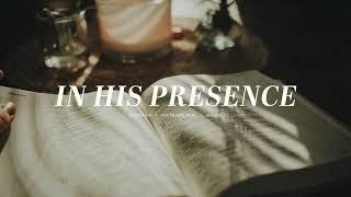 IN HIS PRESENCE - Soaking Worship Instrumental | Deep Prayer & Meditation