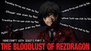 [Highlight Reel] Minecraft with Idiots Part 3 - The Blood Lust of RezDragon