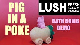 LUSH 'PIG IN A POKE' BATH BOMB DEMO & REVIEW