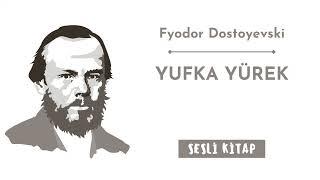 Fyodor Dostoyevski "Yufka yürek" Sesli kitap