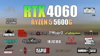 RTX 4060 + Ryzen 5 5600G : Test in 16 Games - RTX 4060 Gaming