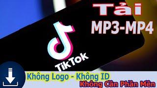 *MỚI* Tải Video Tiktok Không Logo  Trên Mọi Điện Thoại ( Không Cần Phần Mền )