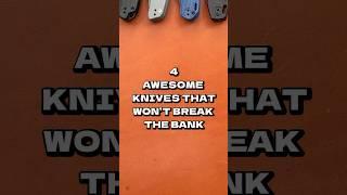 4 Awesome Knives That Won’t Break The Bank! #youtubeshorts #shorts