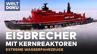 EXTREME WASSERFAHRZEUGE: Atomeisbrecher und Thunder Child - Hightech auf See | WELT HD DOKU