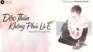 Độc Thân Không Phải Là Ế - Nguyễn Trung Đức | MV Lyrics Official