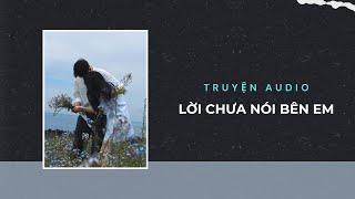 Truyện Audio / Lời Chưa Nói Bên Em | Trần Thiên Minh