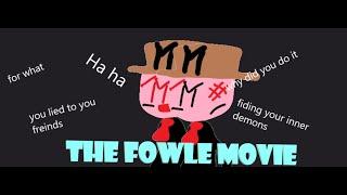 THE FOWLER MOVIE