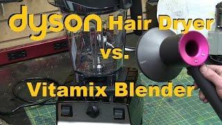 DYSON BLOW DRYER vs. VITAMIX BLENDER;  MARITAL AID SHOWDOWN!